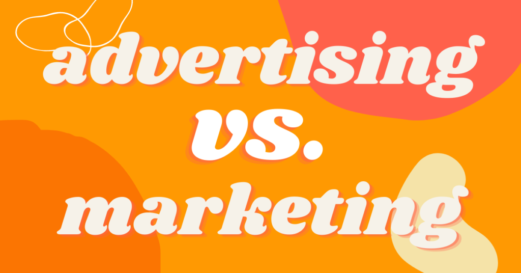 Advertising vs. marketing